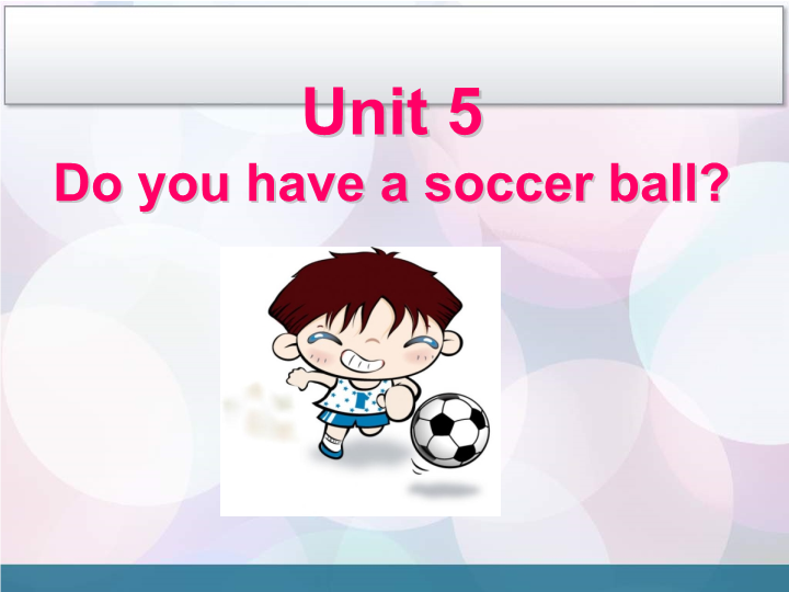 Unit 5 Do you have a soccer ball Section A Period Two课件.ppt