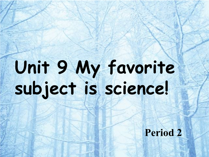 Unit 9 my favorite subject is science section A period 2课件.ppt