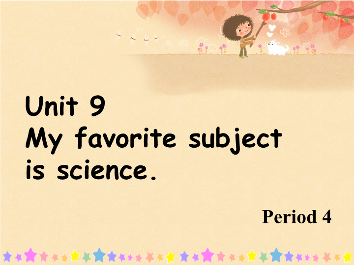 Unit 9 my favorite subject is science section B period 4课件.ppt