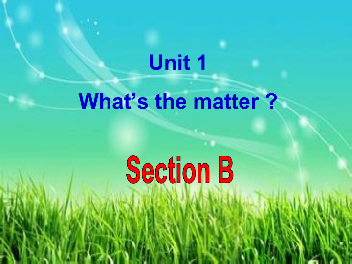 新人教版八年级下Unit 1 What’s the matter   section B 1a - 1d.ppt