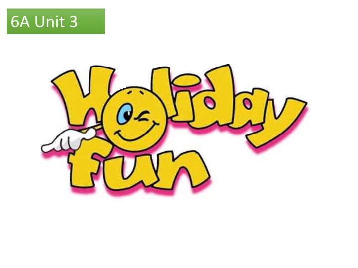 牛津译林版英语六年级上册Unit 3《Holiday fun》课件2