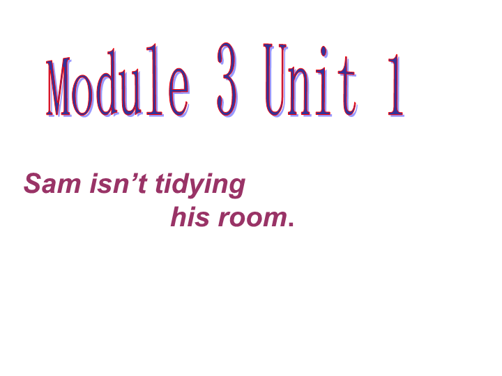 外研版(一起)英语二年级下Module 3《Unit 1 Sam isn’t tidying his room》课件2