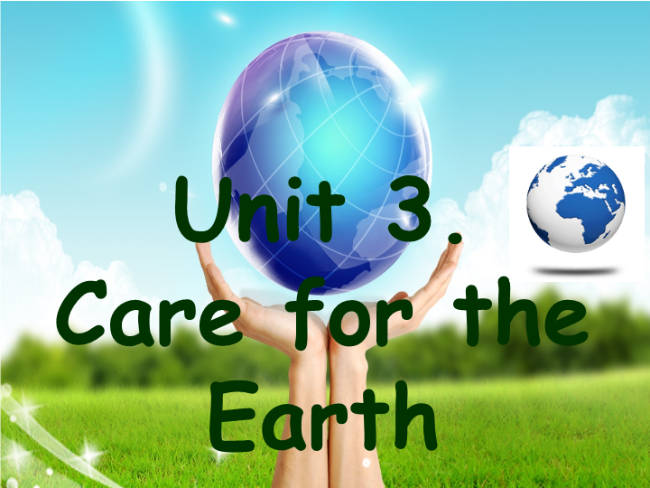 陕旅版小学英语六年级上册《Unit 3 Care for the earth》PPT课件 (1).ppt