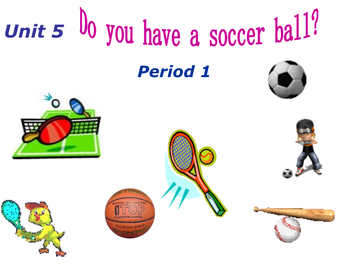 七年级英语Unit5 Do you have a soccer ball  ppt原创课件()