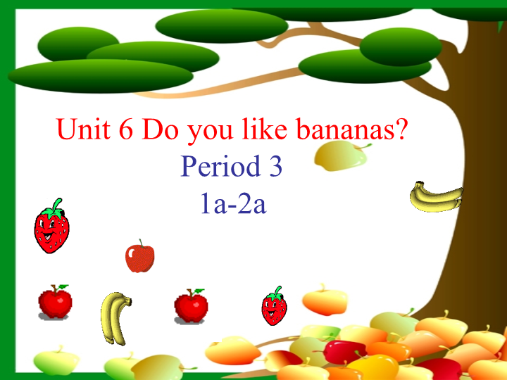 七年级教研课ppt Unit6 Do you like bananas Section B课件