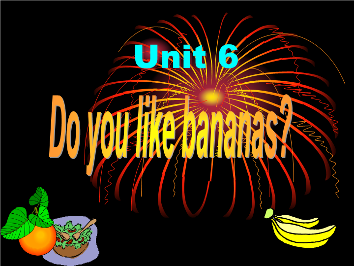 七年级课件Unit6 Do you like bananas原创ppt (英语)