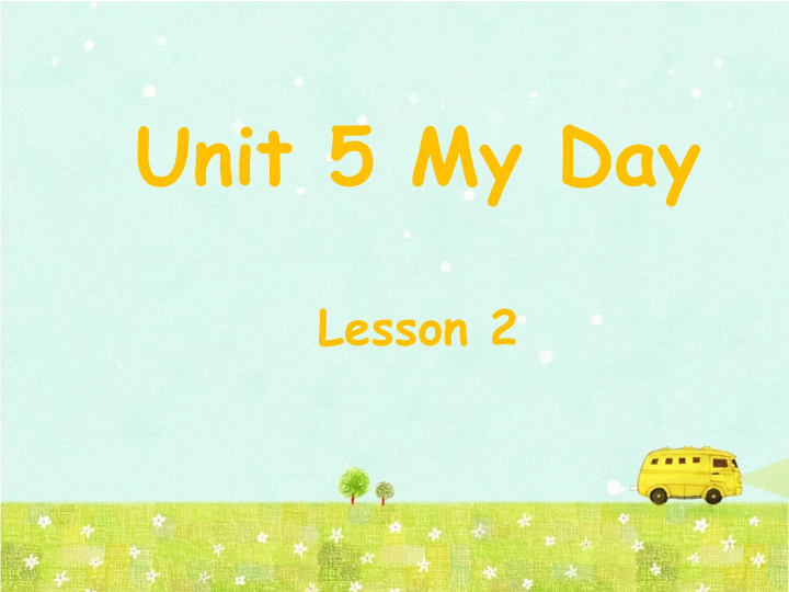 小学英语二年级下册Unit 5 My Day Lesson2单词句型演练