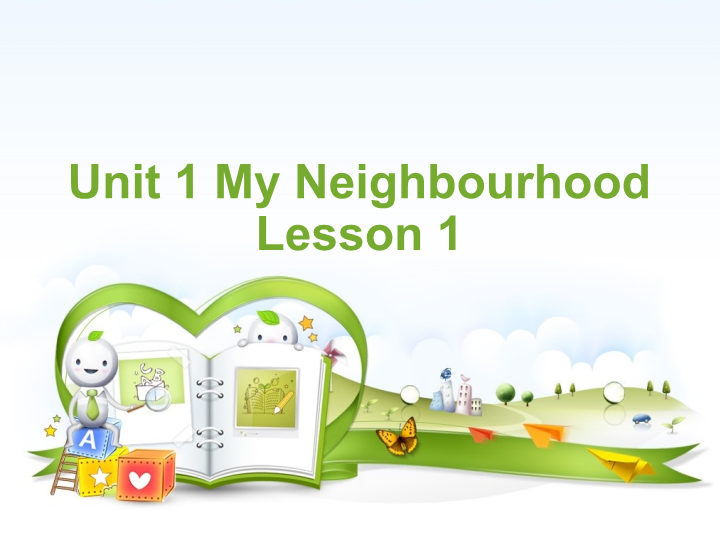 四年级英语下册 Unit 1 My Neighbourhood Lesson1 课件2