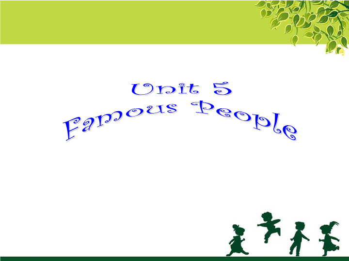 六年级英语上册  Unit5 Famous .people 课件