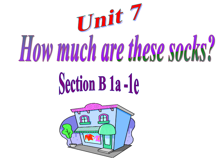 七年级英语上册How much are these socks Section B 1a-1e