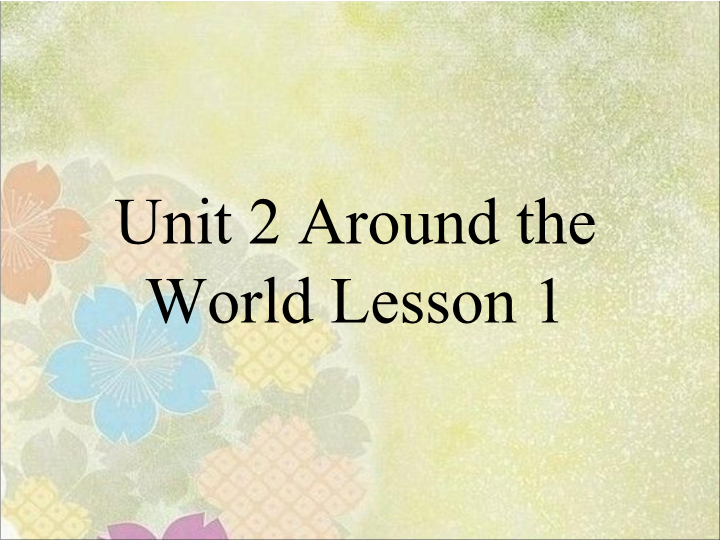 六年级英语上册   Unit2AroundtheWorldLesson1课件3（人教版一起点）