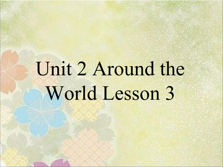 六年级英语上册   Unit2AroundtheWorldLesson3课件3（人教版一起点）