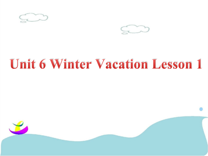 六年级英语上册   Unit6WinterVacationLesson1课件2（人教版一起点）