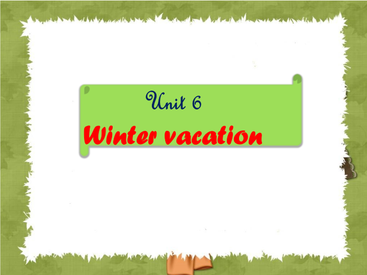 六年级英语上册   Unit6WinterVacation圣诞节课件（人教版一起点）