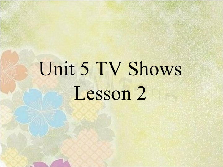 五年级英语上册   Ｕｎｉｔ5 TV Shows   Lesson2课件3（人教版一起点）