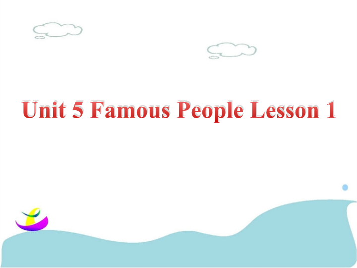 六年级英语上册   Unit5FamousPeopleLesson1课件2（人教版一起点）