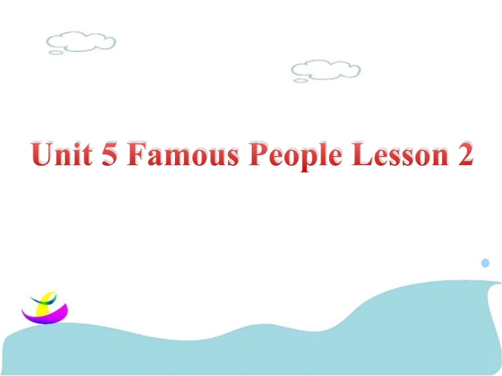 六年级英语上册   Unit5FamousPeopleLesson2课件1（人教版一起点）