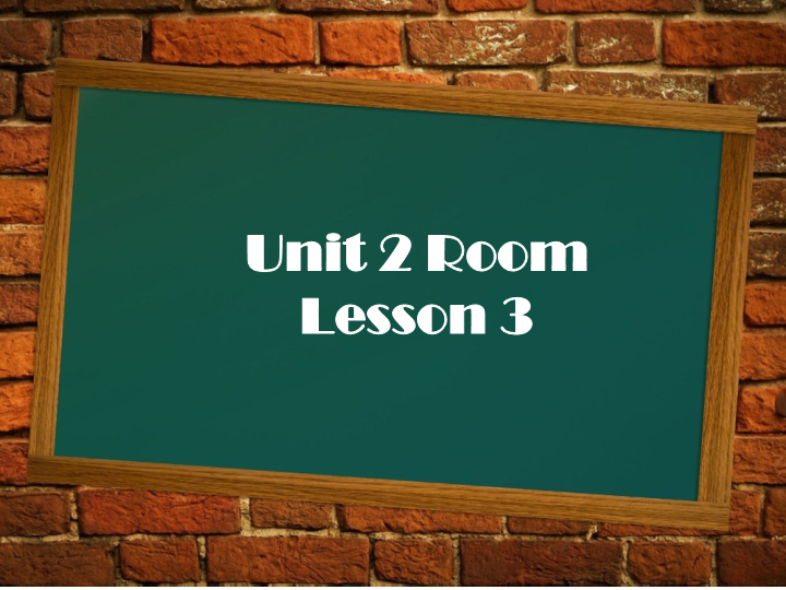 一年级英语下册  Unit 2 Room Lesson 3 课件 2