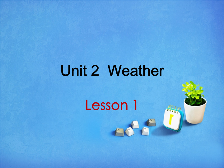 二年级英语下册  Unit 2 Weather Lesson 1 课件 1（人教版）